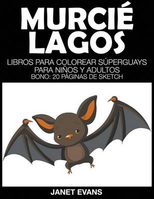Murcielagos: Libros Para Colorear Superguays Para Ninos y Adultos (Bono: 20 Paginas de Sketch) (Paperback)