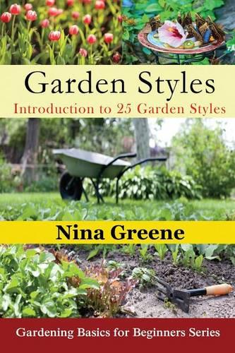 Garden Styles: Introduction to 25 Garden Styles (Large Print): Gardening Basics for Beginners Series (Paperback)