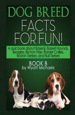 Dog Breed Facts for Fun! Book B (Paperback)