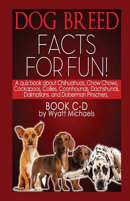 Dog Breed Facts for Fun! Book C-D (Paperback)