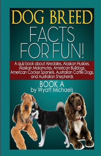 Dog Breed Facts for Fun! Book a (Paperback)