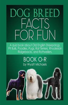 Dog Breed Facts for Fun! Book O-R (Paperback)