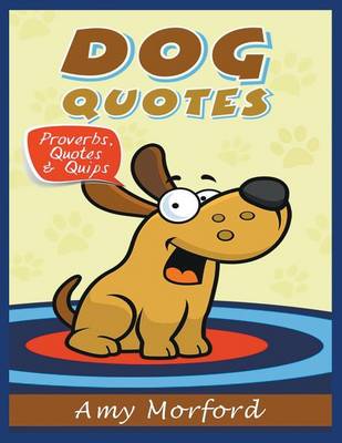 Dog Quotes: Proverbs, Quotes & Quips (Paperback)