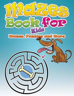 Mazes Book for Kids (Mazes, Puzzles and More) (Paperback)