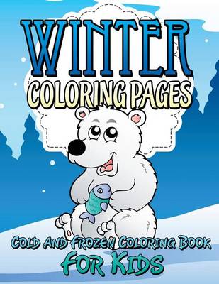 Winter Coloring Pages (Cold and Frozen Coloring Book for Kids) (Paperback)