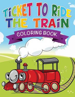 Ticket to Ride the Train Coloring Book (Paperback)