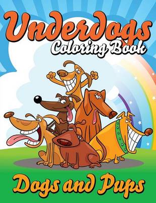 Underdogs Coloring Book (Dogs and Pups) (Paperback)