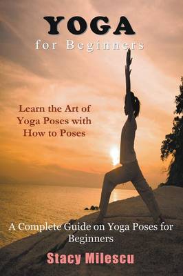Yoga for Beginners: A Complete Guide on Yoga Poses for Beginners (Paperback)