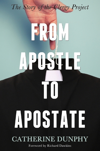 From Apostle to Apostate: The Story of the Clergy Project (Paperback)