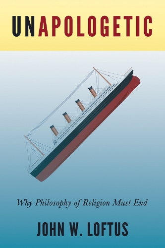 Unapologetic: Why Philosophy of Religion Must End (Paperback)