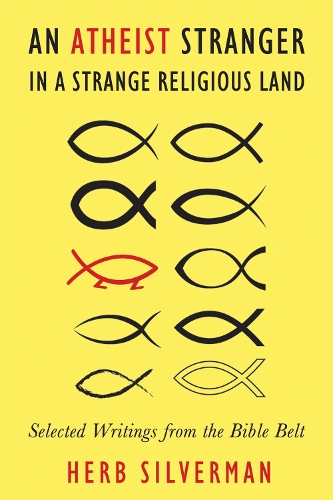 An Atheist Stranger in a Strange Religious Land: Selected Writings from the Bible Belt (Paperback)