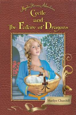 Cecile and the Future of Dragons: Mystic Heroine Adventures (Paperback)