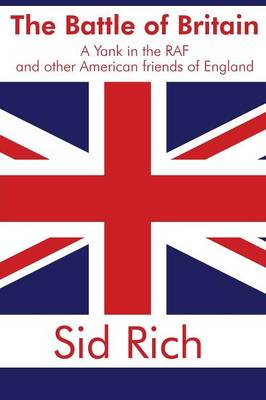 The Battle of Britain: A Yank in the RAF and Other American Friends of England (Paperback)