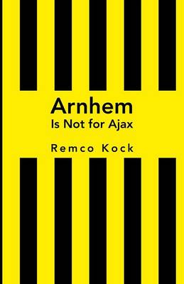 Arnhem Is Not for Ajax (Paperback)