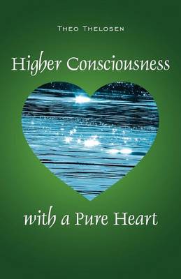 Higher Consciousness with a Pure Heart (Paperback)