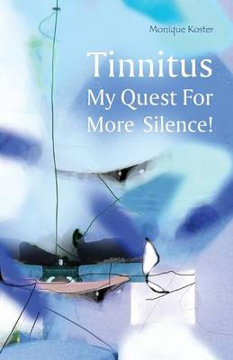 Tinnitus: My Quest for More Silence! (Paperback)