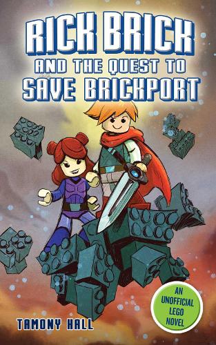 Rick Brick and the Quest to Save Brickport: An Unofficial LEGO Novel (Paperback)