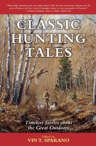 Classic Hunting Tales: Timeless Stories about the Great Outdoors (Paperback)