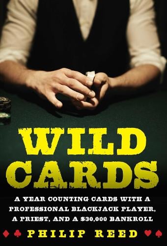 Wild Cards: A Year Counting Cards with a Professional Blackjack Player, a Priest, and a $30,000 Bankroll (Hardback)