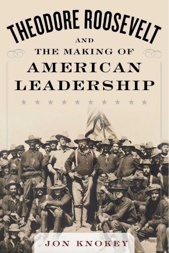 Theodore Roosevelt and the Making of American Leadership: Never Hit Softly (Hardback)