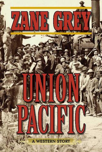 Union Pacific: A Western Story (Paperback)
