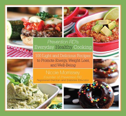 Prevention RD's Everyday Healthy Cooking: 100 Light and Delicious Recipes to Promote Energy, Weight Loss, and Well-Being (Paperback)