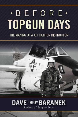 Before Topgun Days: The Making of a Jet Fighter Instructor (Hardback)