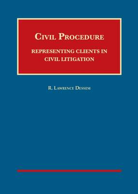 Civil Procedure: Representing Clients in Civil Litigation - CasebookPlus - University Casebook Series (Multimedia)