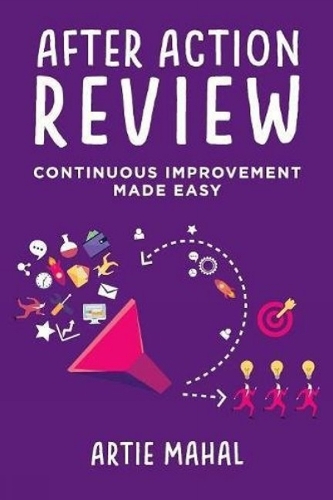 After Action Review: Continuous Improvement Made Easy (Paperback)