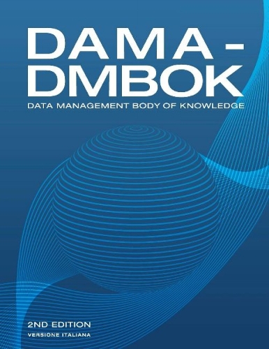 DAMA-DMBOK, Italian Version: Data Management Body of Knowledge (Paperback)