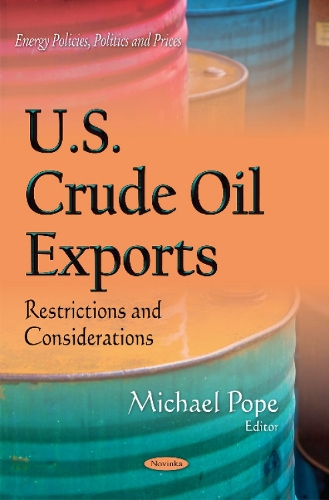 U.S. Crude Oil Exports: Restrictions & Considerations (Paperback)