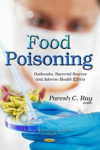 Food Poisoning: Outbreaks, Bacterial Sources & Adverse Health Effects (Hardback)