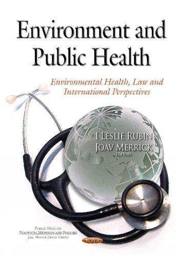 Environment & Public Health: Environmental Health, Law & International Perspectives (Hardback)