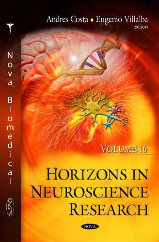 Horizons in Neuroscience Research: Volume 16 (Hardback)