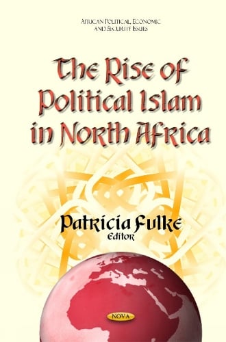 Rise of Political Islam in North Africa (Hardback)