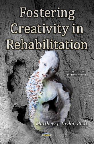 Fostering Creativity in Rehabilitation (Hardback)