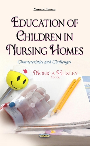 Education of Children in Nursing Homes: Characteristics & Challenges (Hardback)