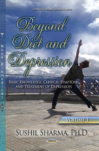 Beyond Diet & Depression: Volume 1 -- Basic Knowledge, Clinical Symptoms & Treatment of Depression (Hardback)