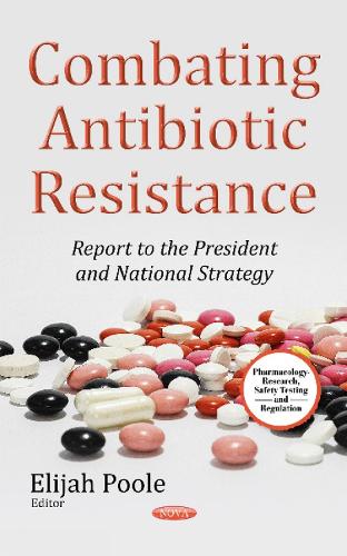 Combating Antibiotic Resistance: Report to the President National Strategy (Hardback)