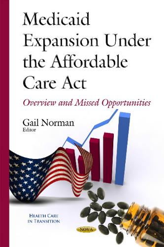 Medicaid Expansion Under the Affordable Care Act: Overview & Missed Opportunities (Hardback)