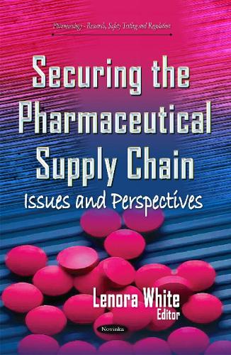 Securing the Pharmaceutical Supply Chain: Issues & Perspectives (Paperback)