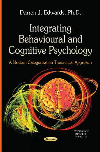 Integrating Behavioural & Cognitive Psychology: A Modern Categorization Theoretical Approach (Paperback)