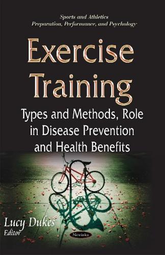 Exercise Training: Types & Methods, Role in Disease Prevention & Health Benefits (Paperback)