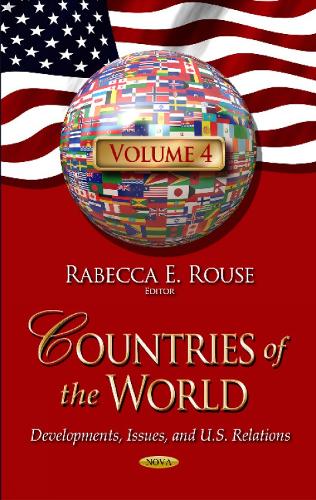 Countries of the World: Developments, Issues, and U.S. Relations -- Volume 4 (Hardback)