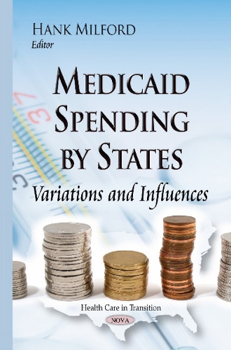 Medicaid Spending by States: Variations & Influences (Hardback)