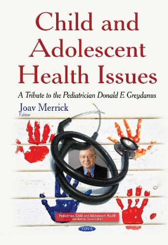 Child & Adolescent Health Issues: A Tribute to the Pediatrician Donald E Greydanus (Hardback)