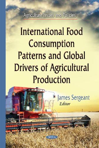 International Food Consumption Patterns & Global Drivers of Agricultural Production (Hardback)