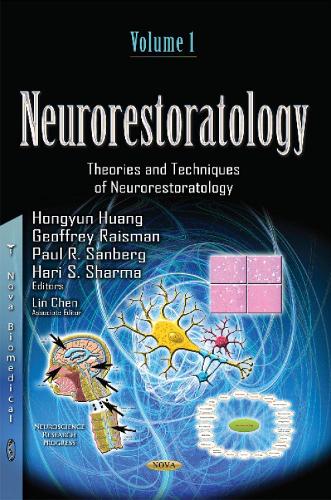 Neurorestoratology: Volume 1 -- Overview, Techniques & Effects of Neurorestorative Strategies (Hardback)