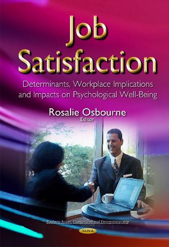 Job Satisfaction: Determinants, Workplace Implications & Impacts on Psychological Well-Being (Hardback)