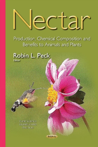 Nectar: Production, Chemical Composition & Benefits to Animals & Plants (Hardback)